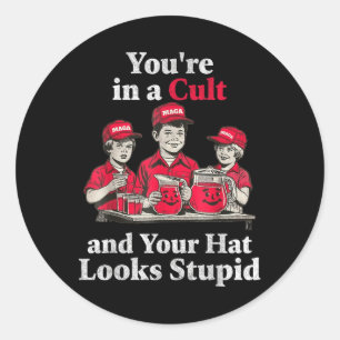 Youre In A Cult And Your Hat Looks Stupid Funny Classic Round Sticker