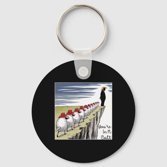 You're In A Cult - Funny Anti Trump  Key Ring (Front)