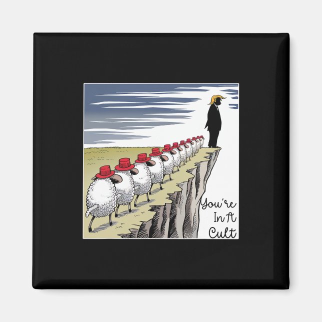 You're In A Cult - Funny Anti Trump  Magnet (Front)