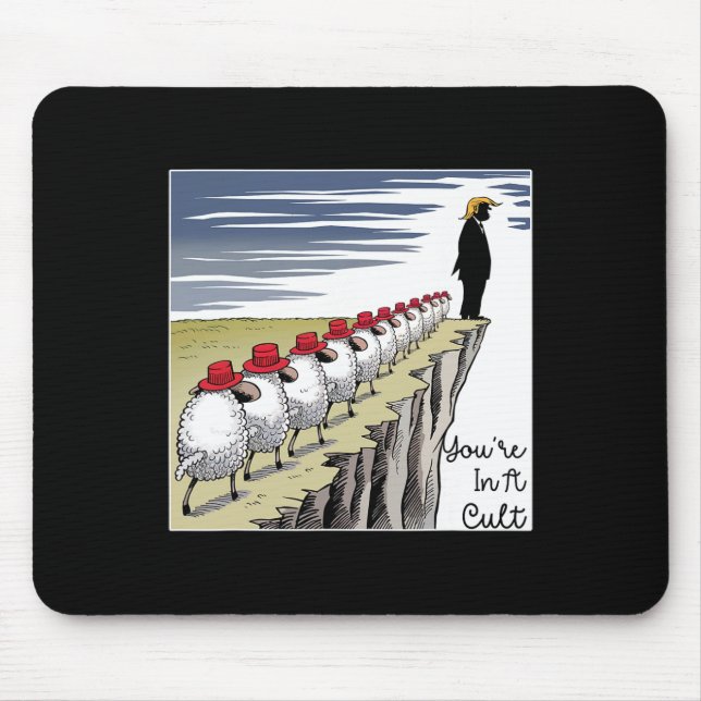 You're In A Cult - Funny Anti Trump  Mouse Pad (Front)