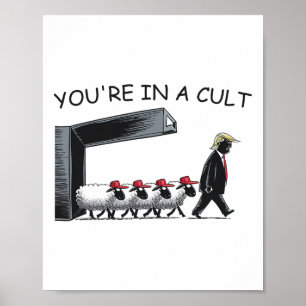You're In A Cult - Funny Anti Trump Poster