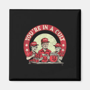 Youre In A Cult Funny Men Women  Magnet