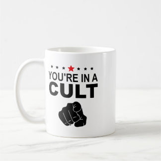 You're In A Cult Sign  Coffee Mug