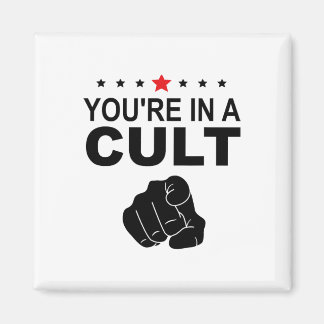 You're In A Cult Sign  Magnet