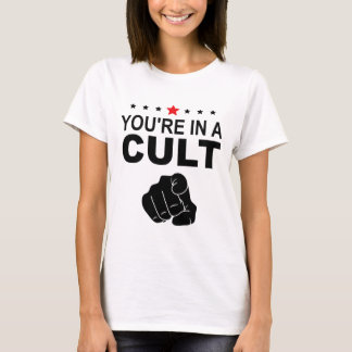 You're In A Cult Sign  T-Shirt