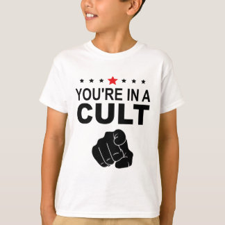 You're In A Cult Sign  T-Shirt