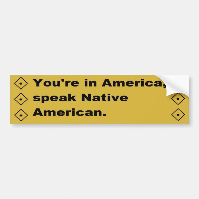 You're in America, Speak Native American Bumper Sticker (Front)