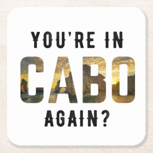 You're in Cabo Again? Square Paper Coaster