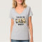 You're in Cabo Again? T-Shirt