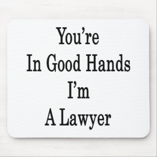 You're In Good Hands I'm A Lawyer Mouse Pad