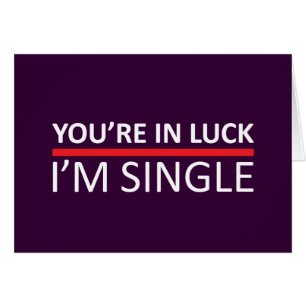 You're In Luck - I'm Single