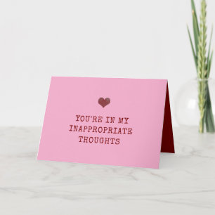 You're in my inappropriate thoughts Valentines Card