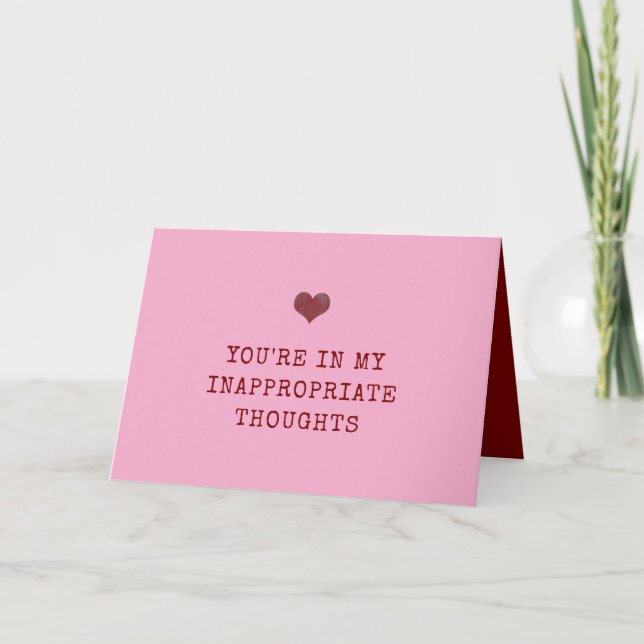You're in my inappropriate thoughts Valentines Card (Front)