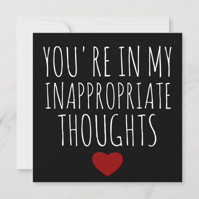 You're in my inappropriate thoughts Valentines Holiday Card (Front)