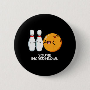 You're Incredi-bowl Funny Bowling Pun  6 Cm Round Badge