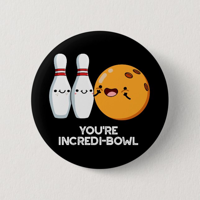You're Incredi-bowl Funny Bowling Pun Dark BG 6 Cm Round Badge (Front)