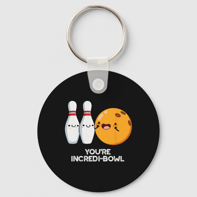 You're Incredi-bowl Funny Bowling Pun  Key Ring (Front)