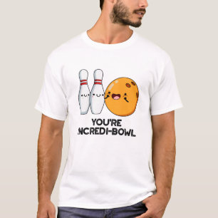 You're Incredi-bowl Funny Bowling Pun  T-Shirt