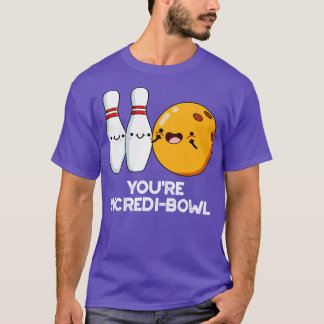 Youre Incredibowl Cute Bowling Pun 1 T-Shirt