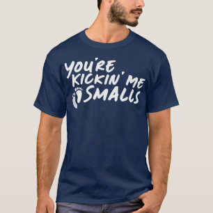 You're Kickin' Me Smalls Gender Reveal Pregnancy P T-Shirt