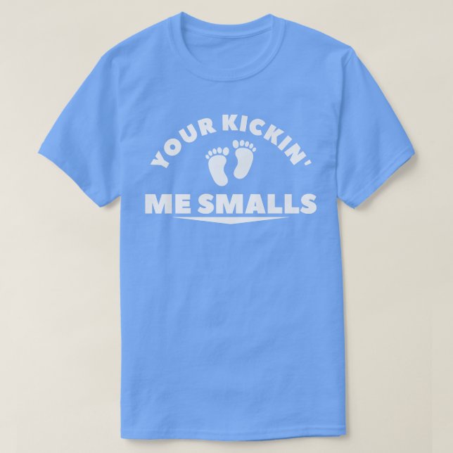 You're Kickin' Me Smalls Gender Reveal Pregnancy  T-Shirt (Design Front)