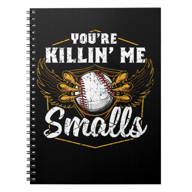 You're Killin Me Smalls Funny Baseball Notebook (Front)