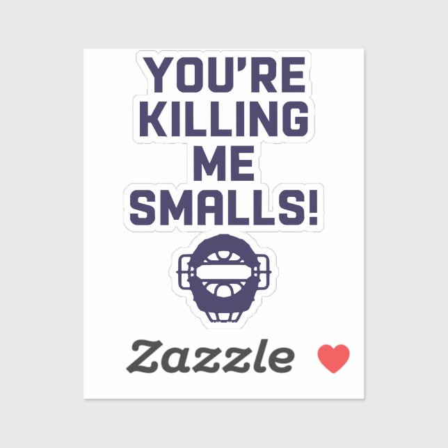You're Killing Me Smalls!  (Sheet)