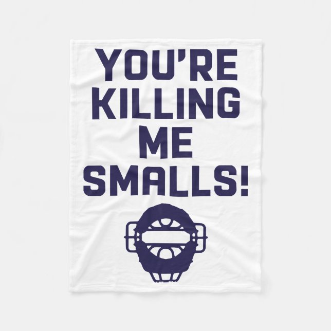 You're Killing Me Smalls!  Fleece Blanket (Front)