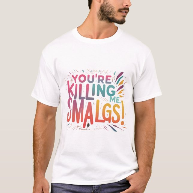 You're Killing Me, Smalls! T-Shirt (Front)