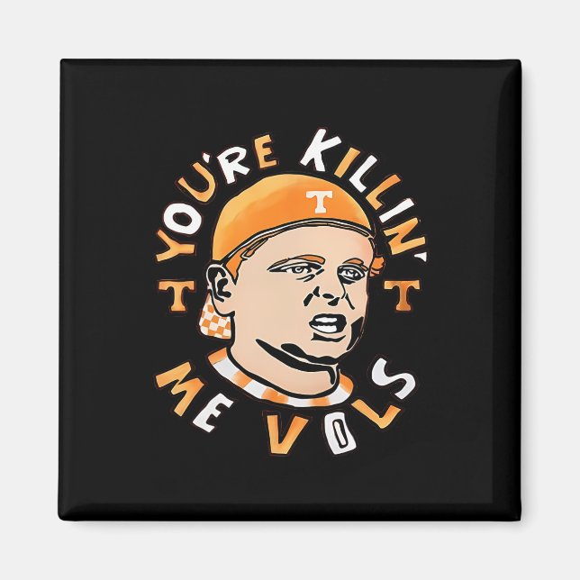 You're Killing Me Vols  Magnet (Front)