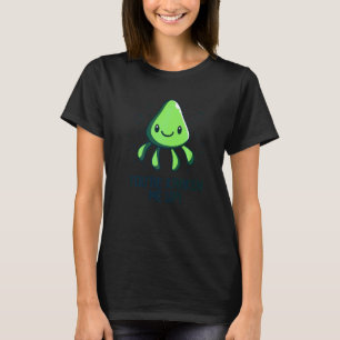 You're Kraken Me Up Octopus  Cuttlefish Squid T-Shirt