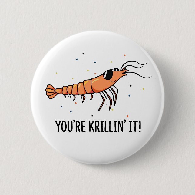 You're Krillin It Funny Krill Pun 6 Cm Round Badge (Front)
