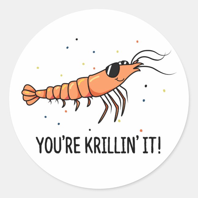 You're Krillin It Funny Krill Pun Classic Round Sticker (Front)