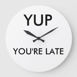 You're late round clock