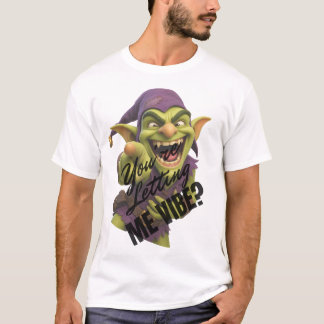 You're Letting Me Vibe? T-Shirt