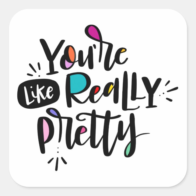 You're like, really pretty square sticker (Front)
