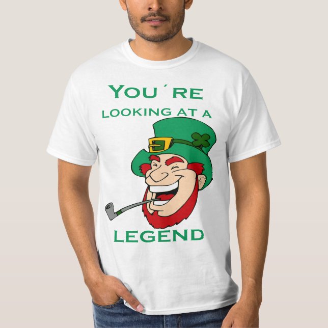 You're Looking At A Legend St Patricks Day  T-Shirt (Front)