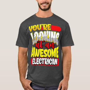 Youre Looking at an Awesome Lineman Electrician T-Shirt