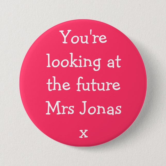 You're looking at the future Mrs Jonasx 7.5 Cm Round Badge (Front)