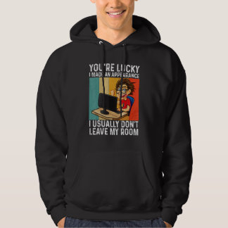 You're Lucky I Made An Appearance  Gamer Gaming Vi Hoodie