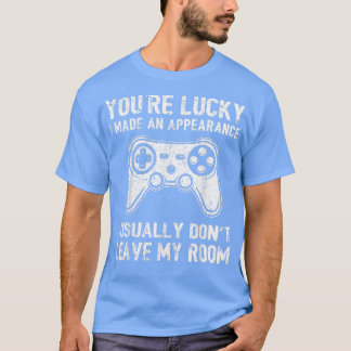 You're Lucky I Made an Appearance Video Game Contr T-Shirt