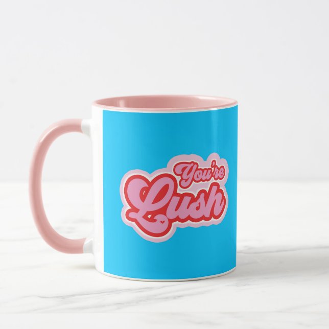 You're Lush Mug (Left)