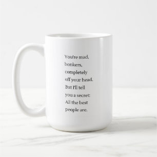 You're mad Alice in Wonderland book lovers quote Coffee Mug