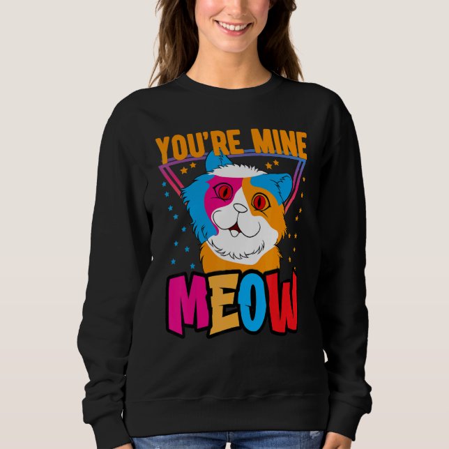 You're Mine Meow Shirt ,Your Cat Own You Cats (Front)