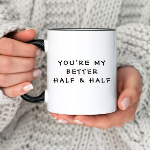 You're My Better Half Funny Valentine's Day Two-Tone Coffee Mug