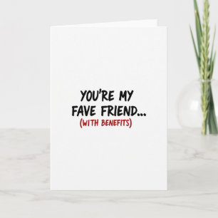 Youre My Fave Friend With Benefits Card