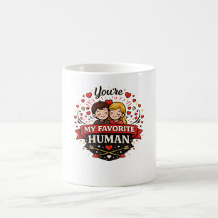 You're My Favorite Human Valentine’s Day Coffee Mug