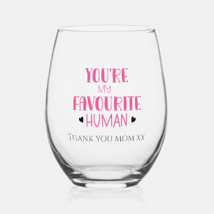 You're My Favorite Human Wine Glass Thank You, Mom