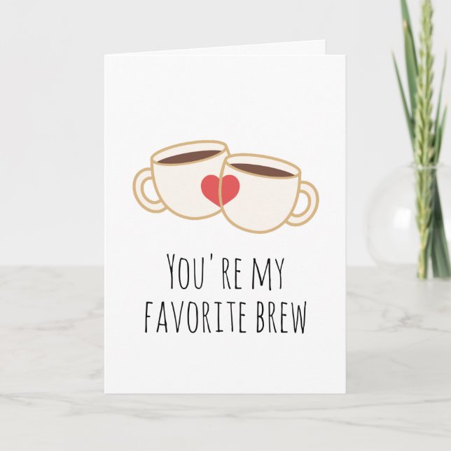 You're my favourite brew coffee funny i love you card (Front)