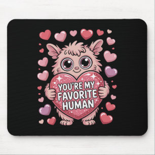 You're My Favourite Human Fluffy Alien Valentine C Mouse Pad